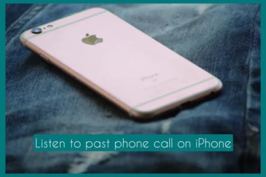 How to Listen to Your iPhone’s Past Phone Calls