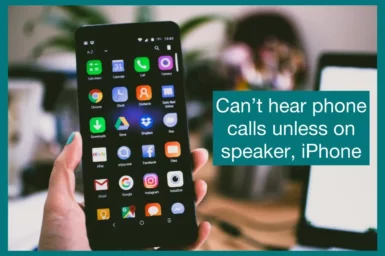 can't hear phone calls unless on speaker iphone