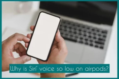 why is siri's voice so low on airpods