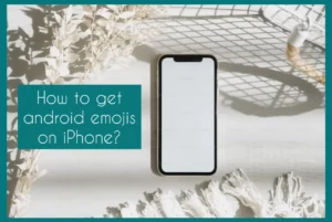how to get android emojis on iphone