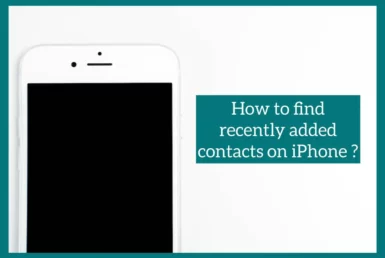 how to find recently added contacts on iphone