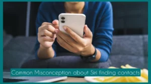 Common Misconceptions about Siri Finding Contacts problem