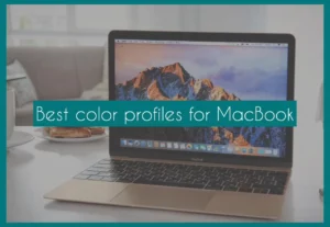 Best Color Profile for MacBook Pro