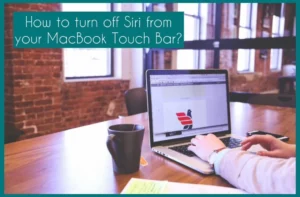 How to Turn Off Siri on Your MacBook Touch Bar?