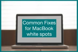 Fixes for MacBook White Spot Issue