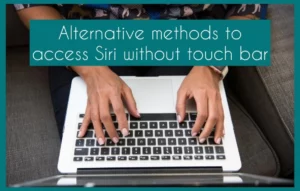 Alternative Methods to Access Siri without the Touch Bar