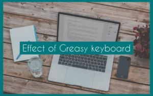 Effects of Greasy MacBook Keyboard