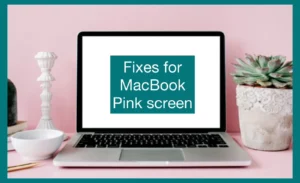 "Fixes for Macbook pink screen" written on a macbook screen