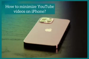 how to minimize youtube on iphone