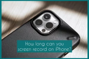 how long can you screen record on iphone