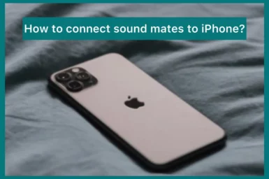 connect sound mates to iPhone