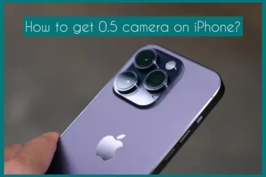 how to get 0.5 camera on iphone