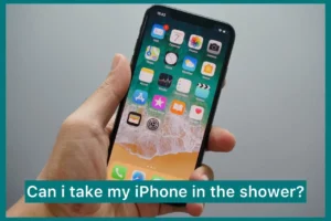 can i take my iphone in the shower